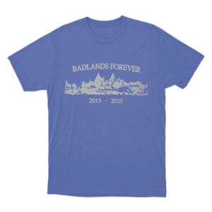 Badlands Forever 2015 2025 Unisex T Shirt Blue